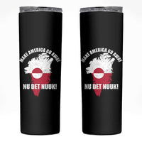 Nu Det Nuuk Make America Go Away Skinny Tumbler Support Greenland Political Statement