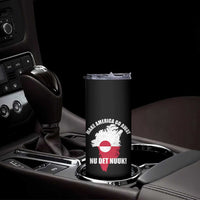 Nu Det Nuuk Make America Go Away Skinny Tumbler Support Greenland Political Statement