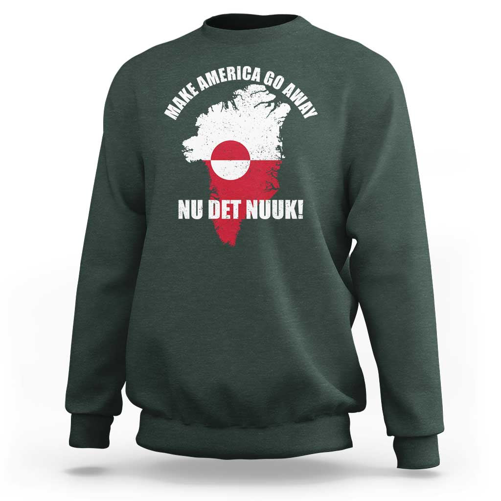 Nu Det Nuuk Make America Go Away Sweatshirt Support Greenland Political Statement