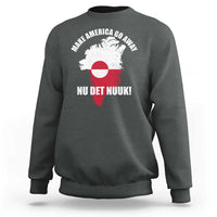 Nu Det Nuuk Make America Go Away Sweatshirt Support Greenland Political Statement