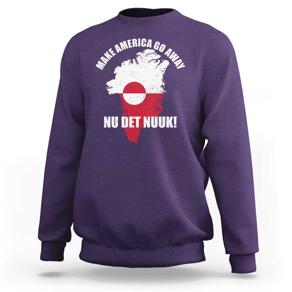 Nu Det Nuuk Make America Go Away Sweatshirt Support Greenland Political Statement