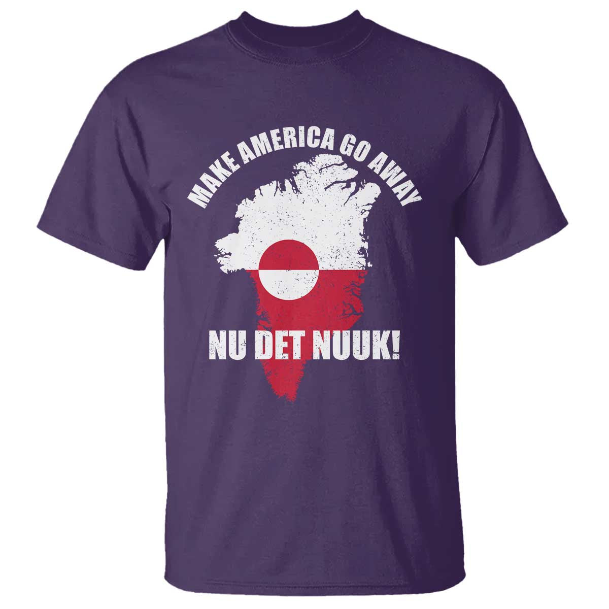 Nu Det Nuuk Make America Go Away T Shirt Support Greenland Political Statement