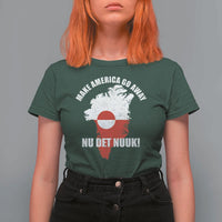 Nu Det Nuuk Make America Go Away T Shirt For Women Support Greenland Political Statement