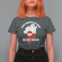 Nu Det Nuuk Make America Go Away T Shirt For Women Support Greenland Political Statement