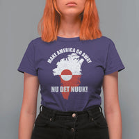 Nu Det Nuuk Make America Go Away T Shirt For Women Support Greenland Political Statement