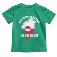 Nu Det Nuuk Make America Go Away Toddler T Shirt Support Greenland Political Statement