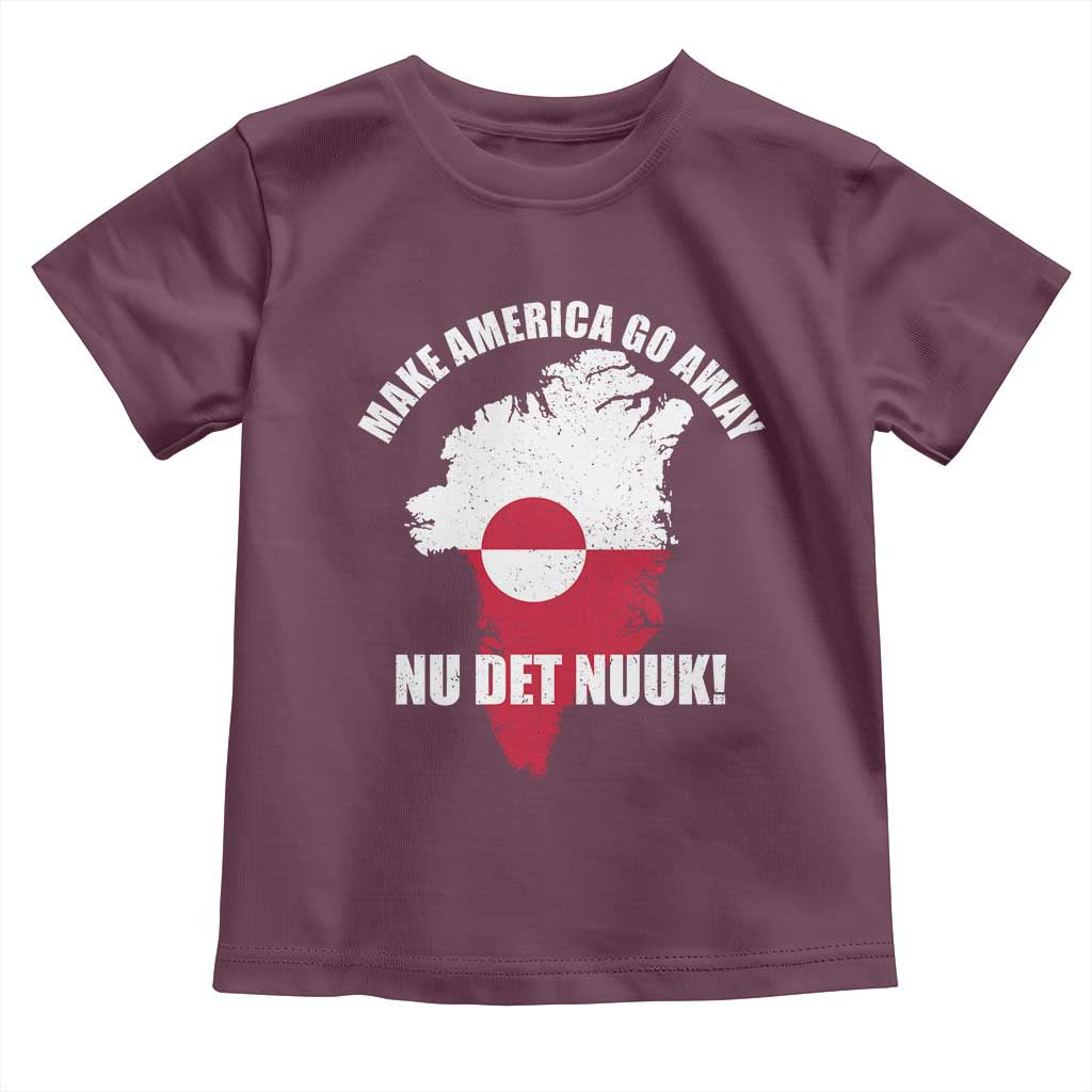 Nu Det Nuuk Make America Go Away Toddler T Shirt Support Greenland Political Statement