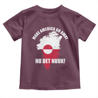 Nu Det Nuuk Make America Go Away Toddler T Shirt Support Greenland Political Statement