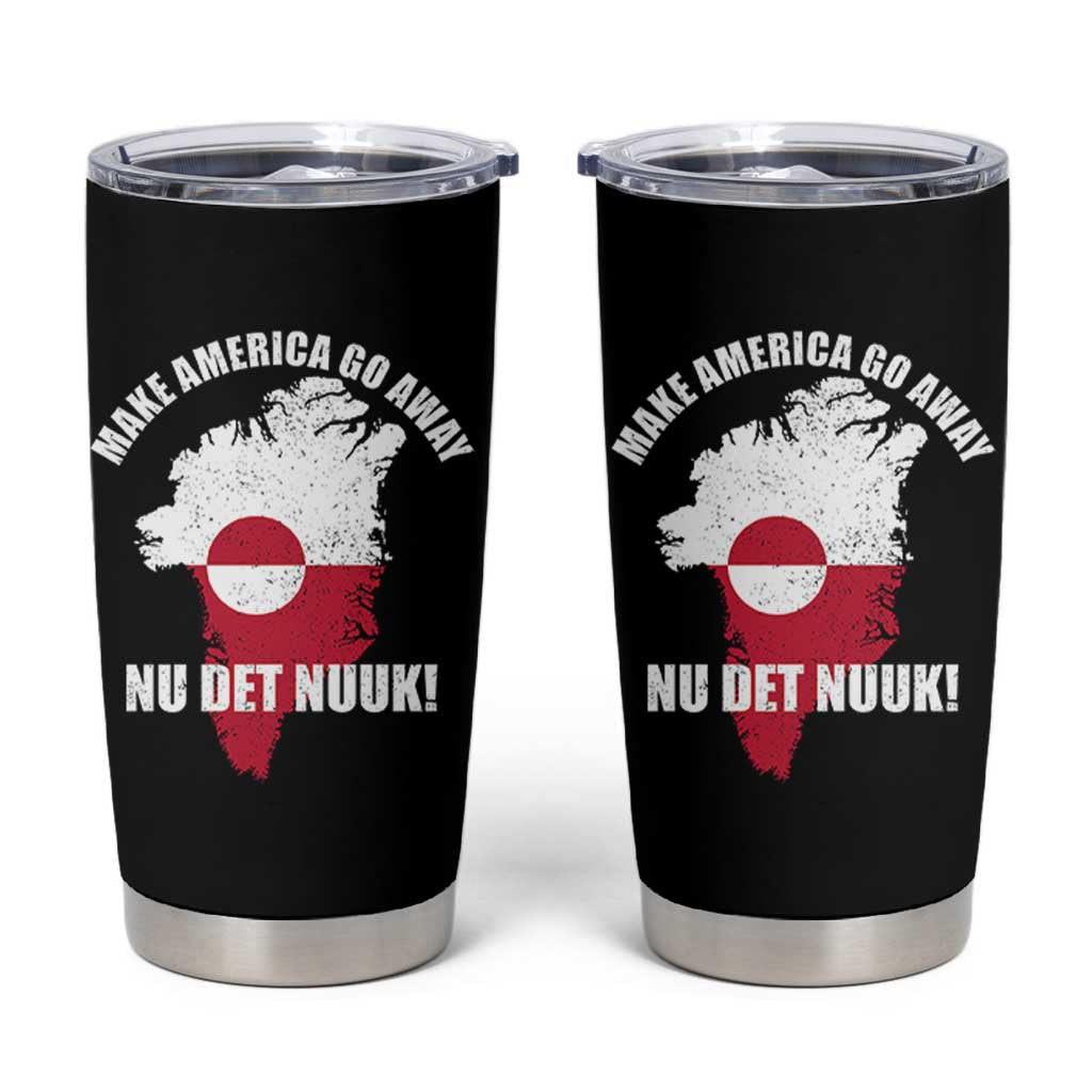 Nu Det Nuuk Make America Go Away Tumbler Cup Support Greenland Political Statement