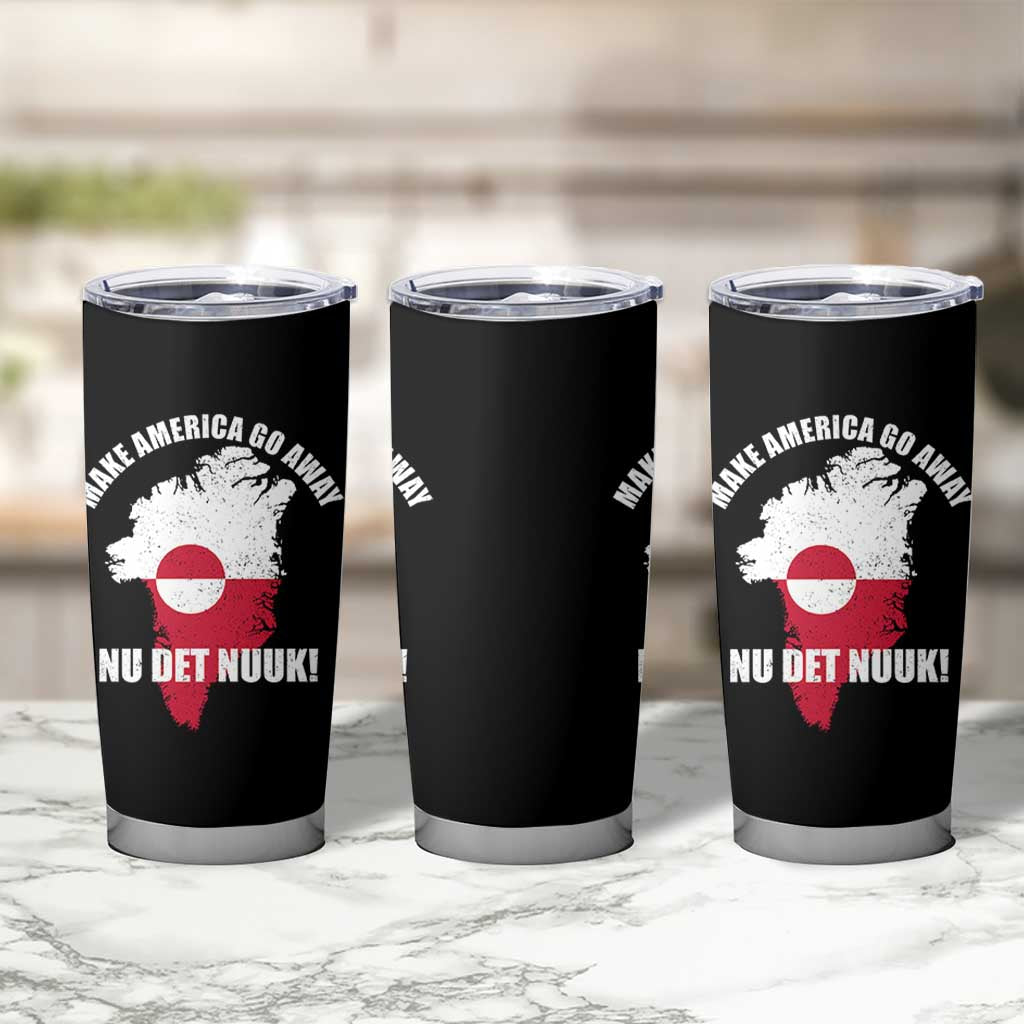 Nu Det Nuuk Make America Go Away Tumbler Cup Support Greenland Political Statement