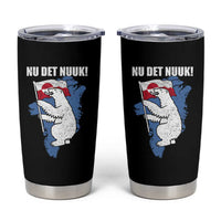 Nu Det Nuuk Nows Enough Tumbler Cup Funny Saying Bear Greenlandic Flag