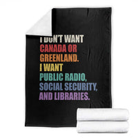 I Dont Want Canada Or Greenland I Want Public Radio Social Security And Libraries Throw Blanket Political Satire