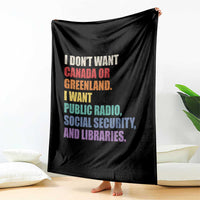I Dont Want Canada Or Greenland I Want Public Radio Social Security And Libraries Throw Blanket Political Satire