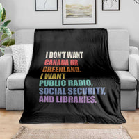 I Dont Want Canada Or Greenland I Want Public Radio Social Security And Libraries Throw Blanket Political Satire