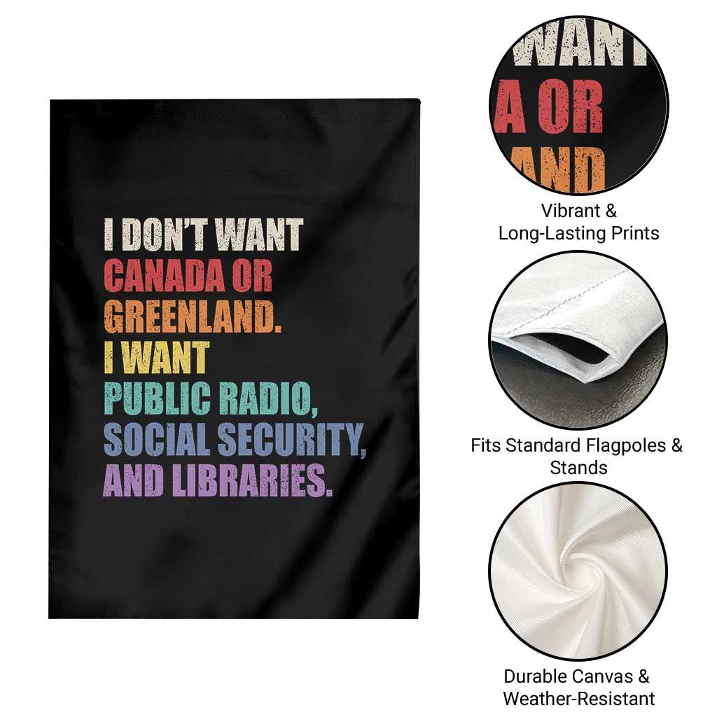 I Dont Want Canada Or Greenland I Want Public Radio Social Security And Libraries Garden Flag Political Satire