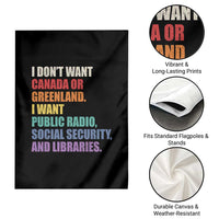 I Dont Want Canada Or Greenland I Want Public Radio Social Security And Libraries Garden Flag Political Satire