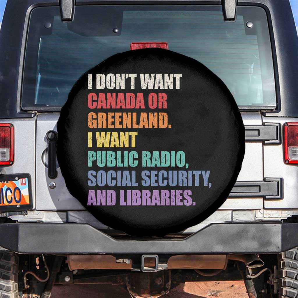 I Dont Want Canada Or Greenland I Want Public Radio Social Security And Libraries Spare Tire Cover Political Satire
