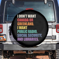 I Dont Want Canada Or Greenland I Want Public Radio Social Security And Libraries Spare Tire Cover Political Satire