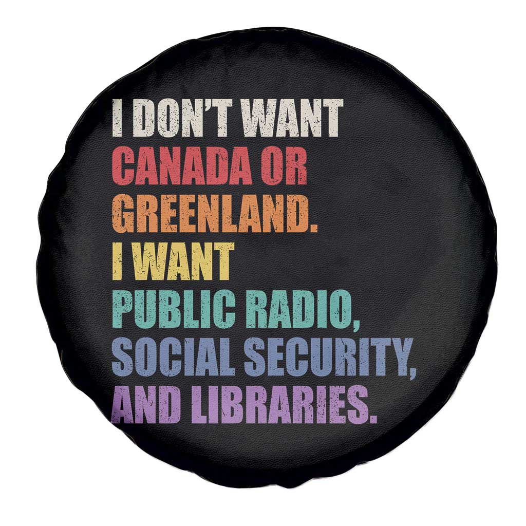 I Dont Want Canada Or Greenland I Want Public Radio Social Security And Libraries Spare Tire Cover Political Satire