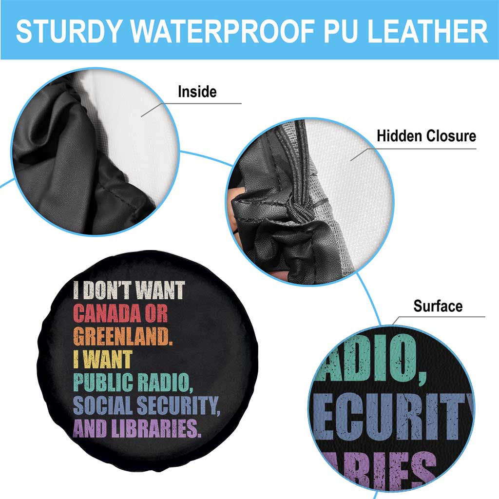 I Dont Want Canada Or Greenland I Want Public Radio Social Security And Libraries Spare Tire Cover Political Satire