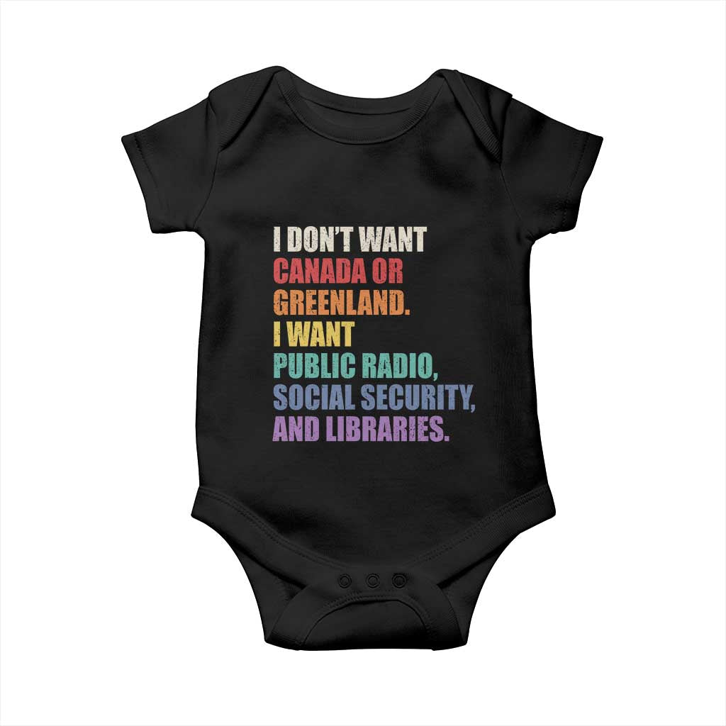 I Dont Want Canada Or Greenland I Want Public Radio Social Security And Libraries Baby Onesie Political Satire
