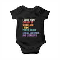 I Dont Want Canada Or Greenland I Want Public Radio Social Security And Libraries Baby Onesie Political Satire