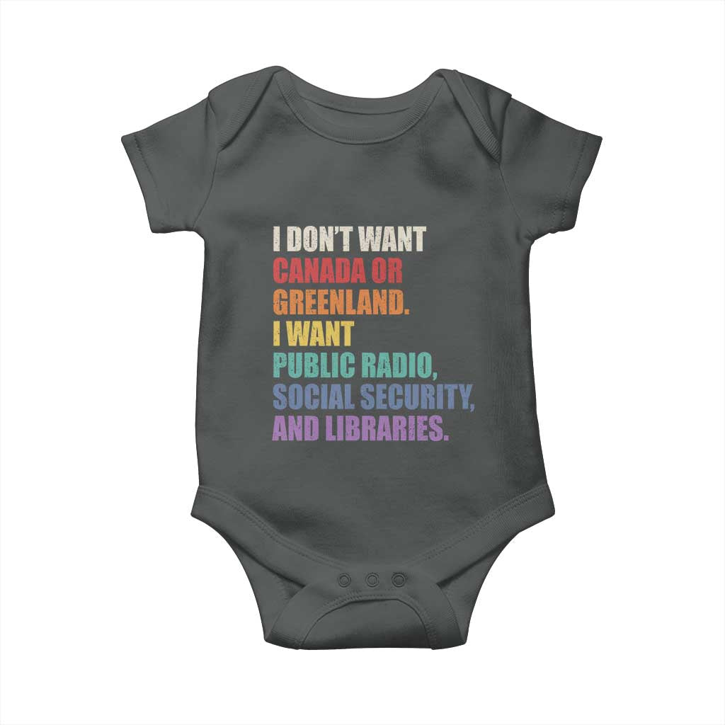I Dont Want Canada Or Greenland I Want Public Radio Social Security And Libraries Baby Onesie Political Satire