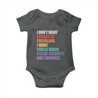 I Dont Want Canada Or Greenland I Want Public Radio Social Security And Libraries Baby Onesie Political Satire