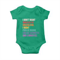 I Dont Want Canada Or Greenland I Want Public Radio Social Security And Libraries Baby Onesie Political Satire