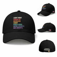 I Dont Want Canada Or Greenland I Want Public Radio Social Security And Libraries Baseball Cap Political Satire