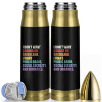 I Dont Want Canada Or Greenland I Want Public Radio Social Security And Libraries Bullet Tumbler Political Satire