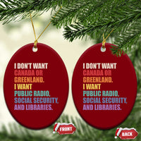 I Dont Want Canada Or Greenland I Want Public Radio Social Security And Libraries Ceramic Ornament Political Satire