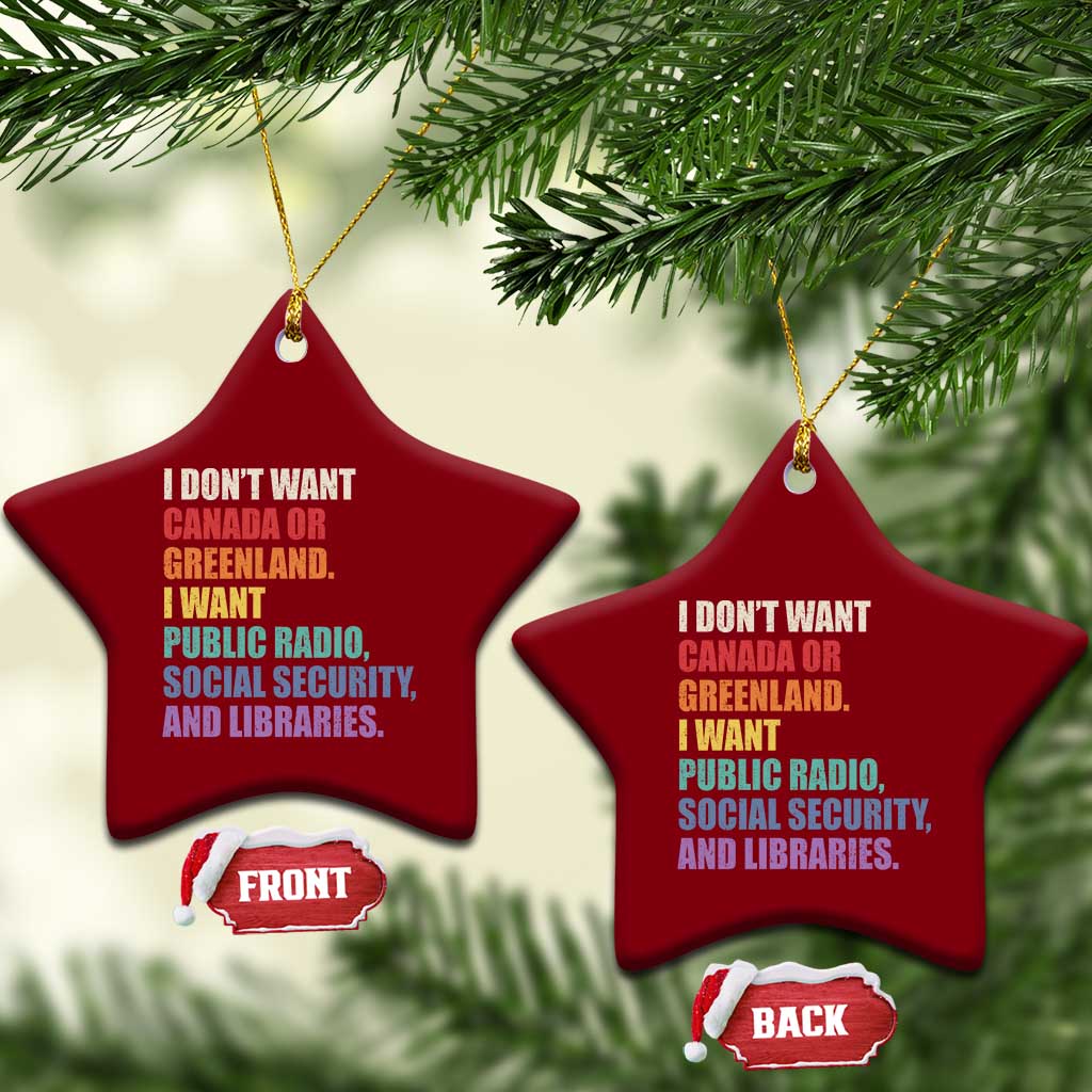 I Dont Want Canada Or Greenland I Want Public Radio Social Security And Libraries Ceramic Ornament Political Satire