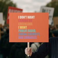 I Dont Want Canada Or Greenland I Want Public Radio Social Security And Libraries Protest Sign Political Satire