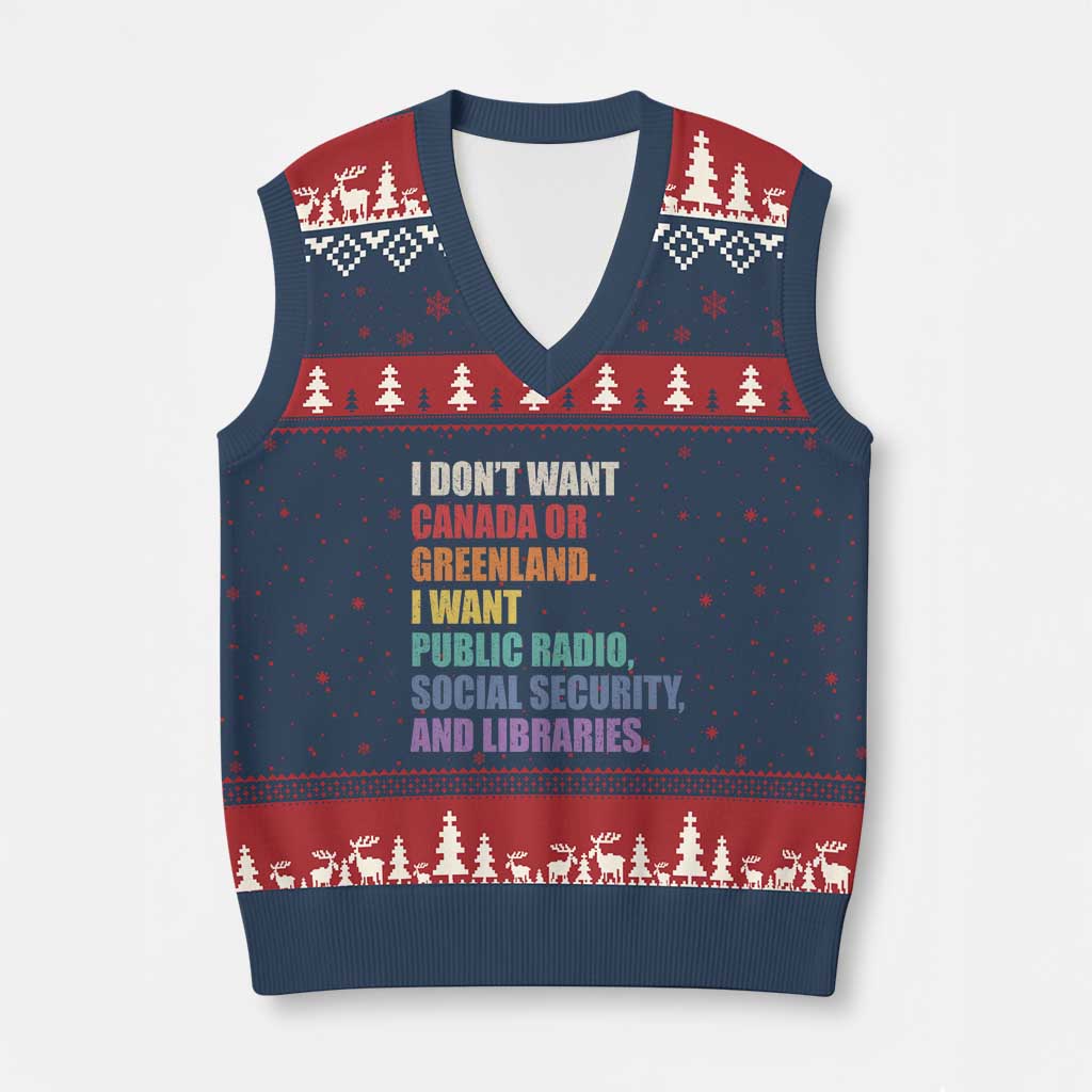 I Dont Want Canada Or Greenland I Want Public Radio Social Security And Libraries V-Neck Knit Sweater Vest Political Satire