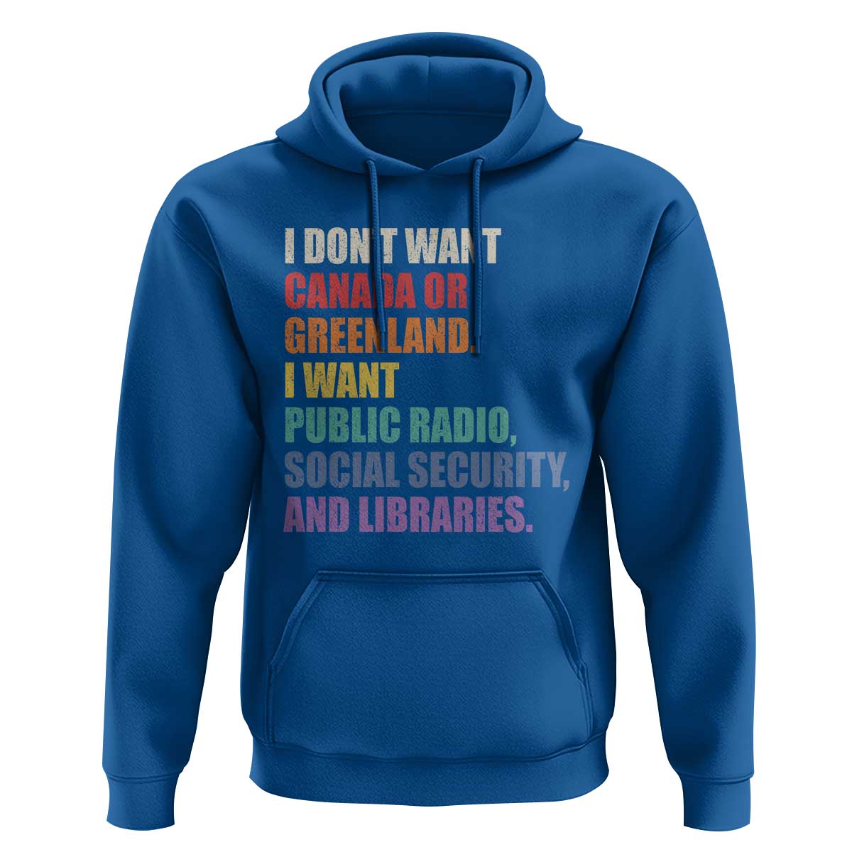 I Dont Want Canada Or Greenland I Want Public Radio Social Security And Libraries Hoodie Political Satire