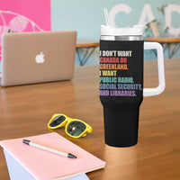 I Dont Want Canada Or Greenland I Want Public Radio Social Security And Libraries Tumbler With Handle Political Satire