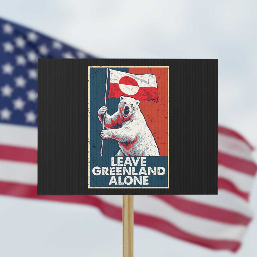 Leave Greenland Alone Protest Sign Polar Bear Holding Flag Greenlanders Supports