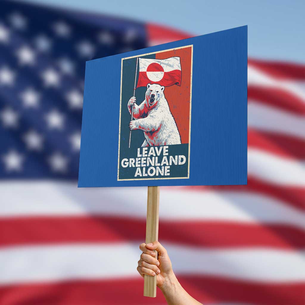Leave Greenland Alone Protest Sign Polar Bear Holding Flag Greenlanders Supports