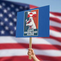 Leave Greenland Alone Protest Sign Polar Bear Holding Flag Greenlanders Supports