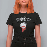 Make Greenland Great Again T Shirt For Women Act USA 51st State Greenland