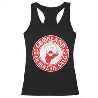 Greenland Is Not For Sale Racerback Tank Top Gronland Er Ikke Til Salg Greenland Protest