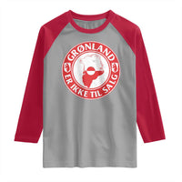 Greenland Is Not For Sale Raglan Shirt Gronland Er Ikke Til Salg Greenland Protest