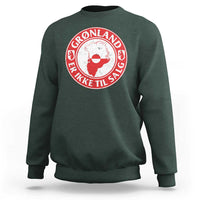 Greenland Is Not For Sale Sweatshirt Gronland Er Ikke Til Salg Greenland Protest