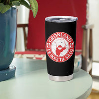 Greenland Is Not For Sale Tumbler Cup Gronland Er Ikke Til Salg Greenland Protest