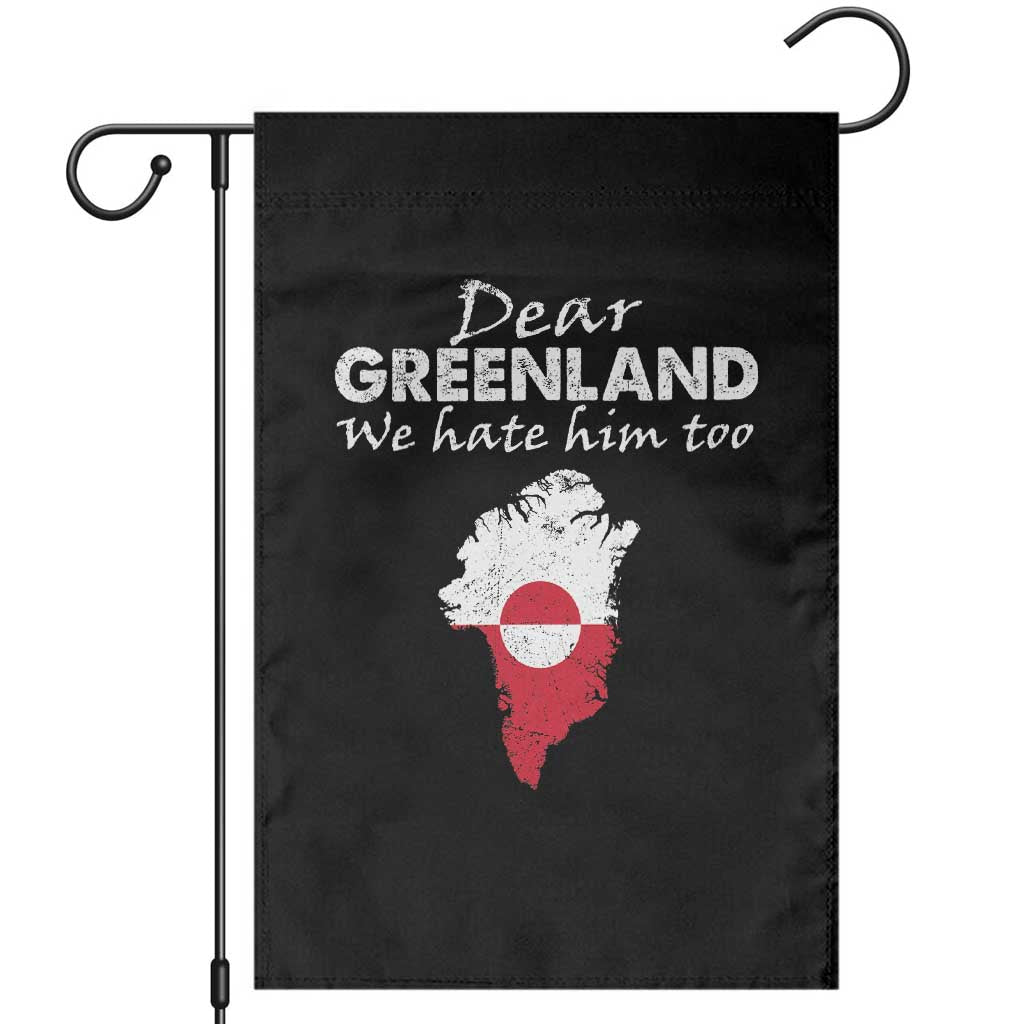 Dear Greenland We Hate Him Too Garden Flag Greenland Political Protest