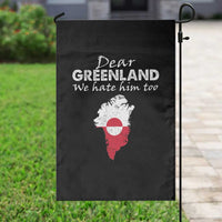 Dear Greenland We Hate Him Too Garden Flag Greenland Political Protest