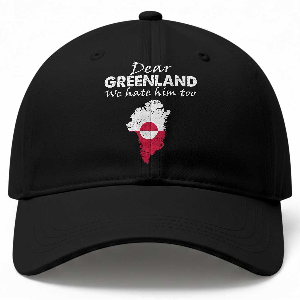 Dear Greenland We Hate Him Too Baseball Cap Greenland Political Protest