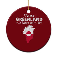 Dear Greenland We Hate Him Too Ceramic Ornament Greenland Political Protest