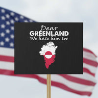 Dear Greenland We Hate Him Too Protest Sign Greenland Political Protest